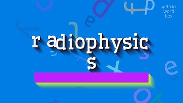 How to say "radiophysics"! (High Quality Voices)
