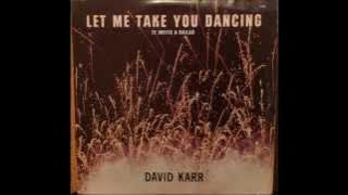 DAVID KARR  -  LET ME TAKE YOU DANCING (1986)