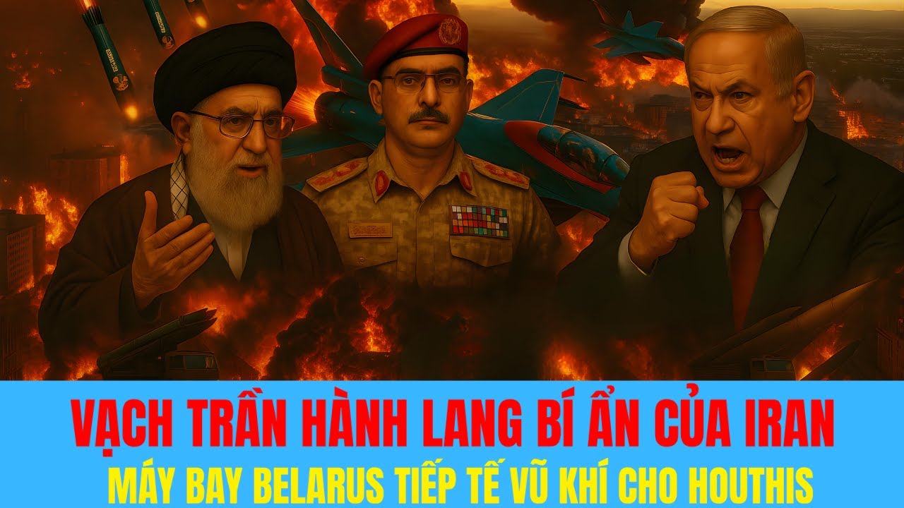 VẠCH TRẦN HÀNH LANG BÍ ẨN CỦA IRAN - MÁY BAY BELARUS TIẾP TẾ VŨ KHÍ CHO HOUTHIS