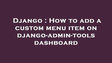 Django : How to add a custom menu item on django-admin-tools dashboard