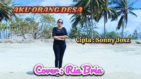 Ria Bria || AKU ORANG DESA #Cpt: Sonny Josz
