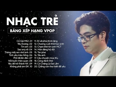 Video Cô Gái M52, Yêu Đương - TOP 20 Ca Khúc Từng Làm Mưa... - youtube