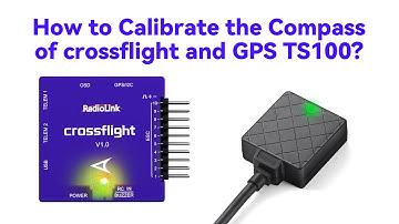 How to Calibrate the Compass of crossflight and GPS TS100?