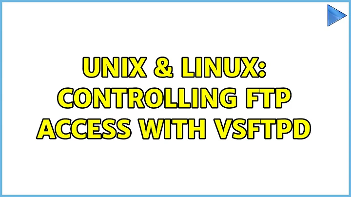 Unix & Linux: Controlling ftp access with vsftpd