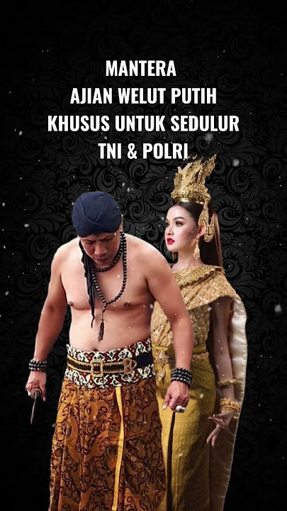 AJIAN WELUT PUTIH ( baca mantera 3x sambil tahan nafas sebelum tugas /perang)