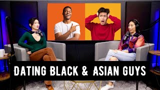 Dating Black Guys, Dating Asian Guys, Dating White Guys // Not Your Asian Women Podcast, Ep. 30