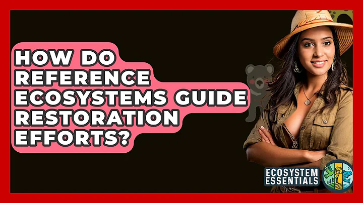 How Do Reference Ecosystems Guide Restoration Efforts? - Ecosystem Essentials