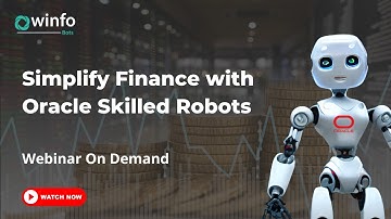 Simplify Finance with Oracle Skilled Robots | Winfo Solutions