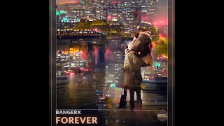 Bangerx - Forever Extended Mix