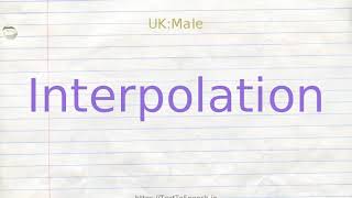 How to pronounce interpolation