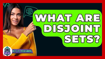 What Are Disjoint Sets? - Next LVL Programming