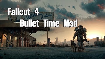 Fallout 4 - Bullet Time (Mod Showcase)