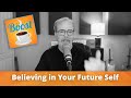 Believing in your future self