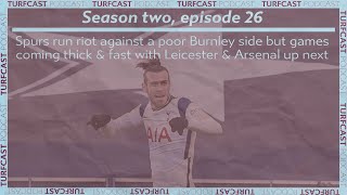 VODCAST: S2 EP26 | Spurs run riot against Burnley with Leicester &amp; Arsenal up next