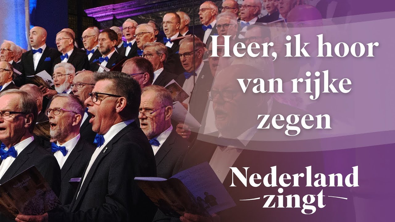 Heer, ik hoor van rijke zegen Nederland Zingt YouTube