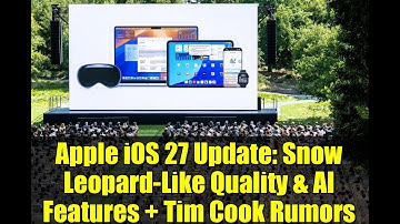 Apple iOS 27 Update: Snow Leopard-Like Quality & AI Features + Tim Cook Rumors