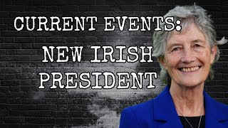 CURRENT EVENTS: NEW IRISH PRESIDENT
