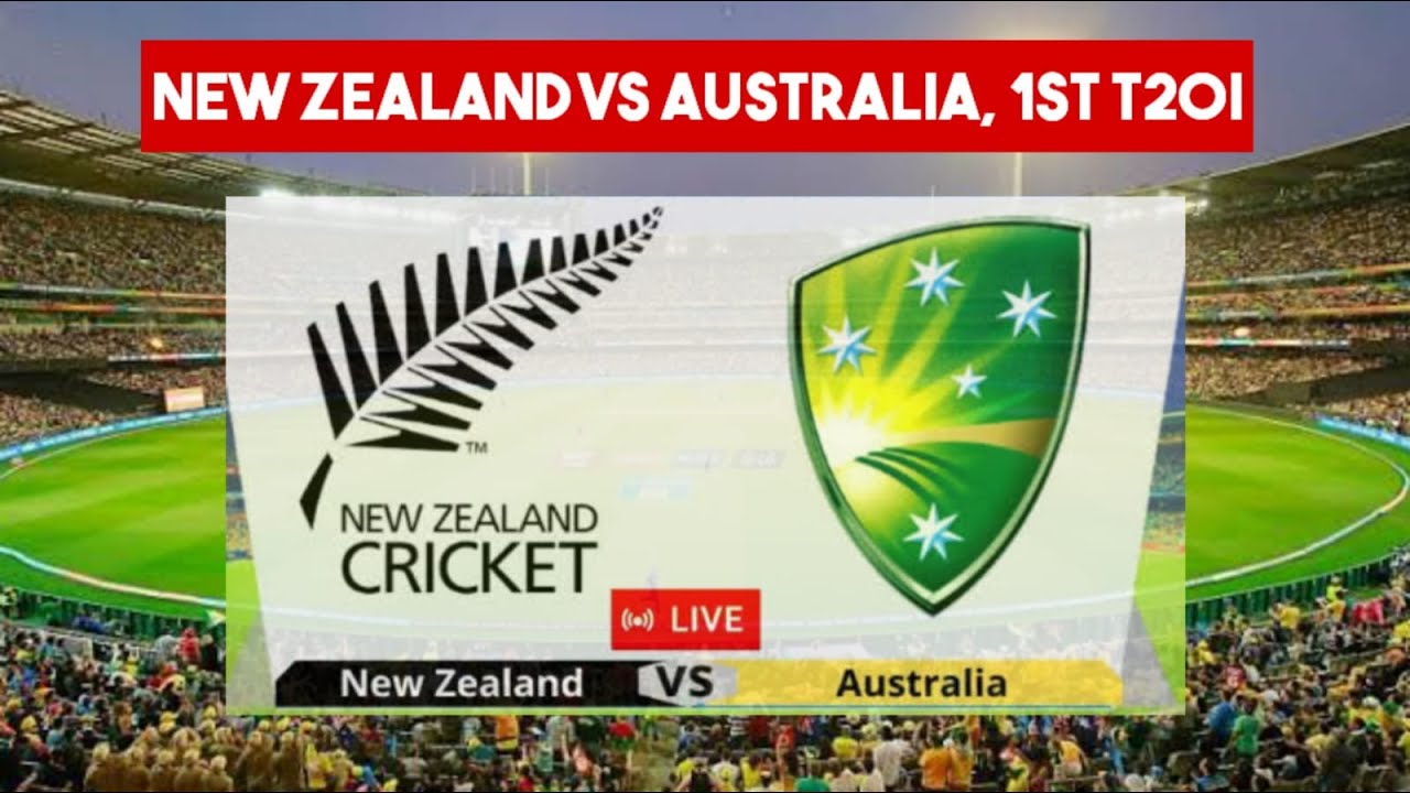 New Zealand vs Australia,1st T20I Live: NZ vs AUS T20i Live Cricket ...