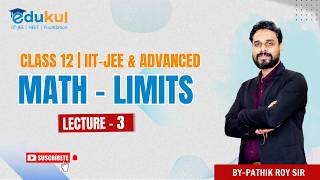 CLASS 12 | LIMITS | LECTURE - 3 | IIT -JEE | MAINS & ADVANCED PATHIK ROY SIR