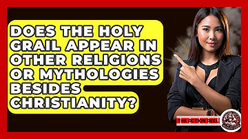 Does The Holy Grail Appear In Other Religions Or Mythologies Besides Christianity? - The Action Reel