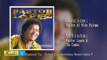 Vuelve Al Nido Paloma - Pastor Lopez Y Su Combo / Discos Fuentes