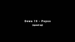 Dewa 19 - Pupus (speed up)