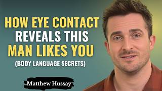 How Eye Contact Reveals If This Man Likes You (12 Signs) | Matthew Hussey