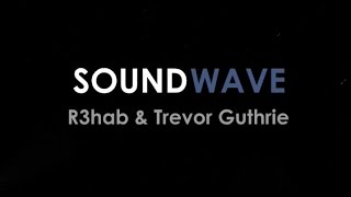 r3hab trevor guthrie soundwave letra en español