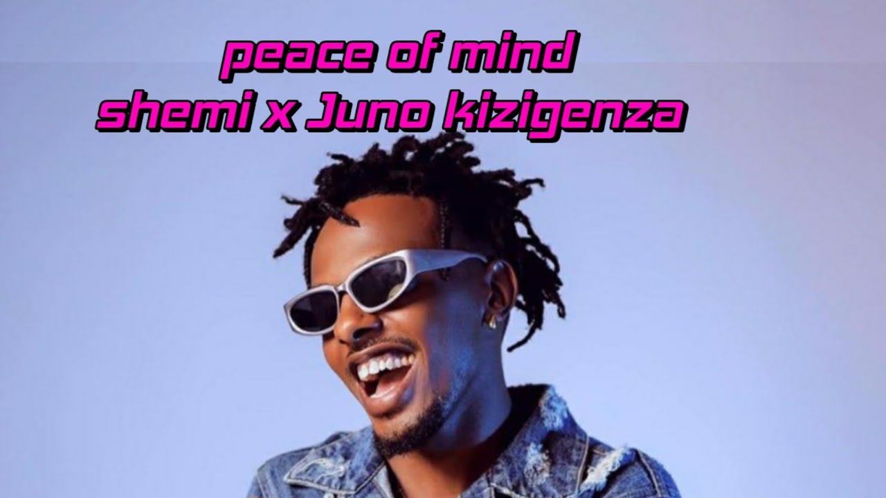 Shemi peace of mind by Shemi feat Juno kizigenza lyrics video - YouTube