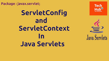 ServletConfig and ServletContext | Java | TechHub