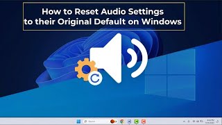 How to Reset Audio Settings in Windows 11/10