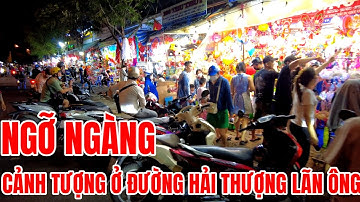 Trung Thu 2023|Ngỡ Ngàng Cảnh Tượng 22 Giờ Đêm Ở Chợ Lớn Ở Đường Hải Thượng Lãn Ông Đông Nghịt Người