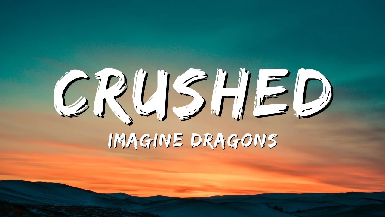 Imagine Dragons Crushed (Lyrics) imaginedragon Lyricswood YouTube