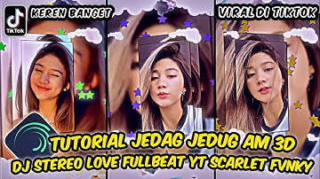 Tutorial Jedag Jedug Alight Motion 3D | DJ Stereo Love FullBeat Yt Scarlet Fvnky