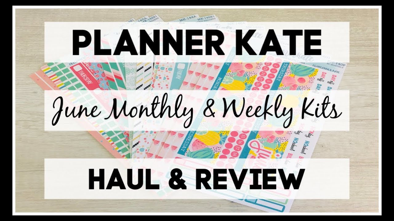 Planner Kate Haul June 2019 Monthly & Weekly Kits YouTube