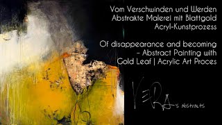 Vom Verschwinden und Werden – Intuitive Abstract Painting | Acrylic \u0026 Gold Leaf 