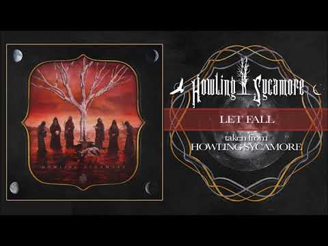 HOWLING SYCAMORE - LET FALL
