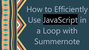How to Efficiently Use JavaScript in a Loop with Summernote