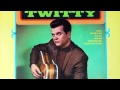 Conway Twitty - I Told My World To Go Away (And She Did)