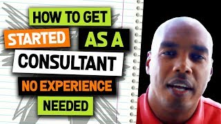 How to get started as a consultant - no experience no money needed - Eric Coffie