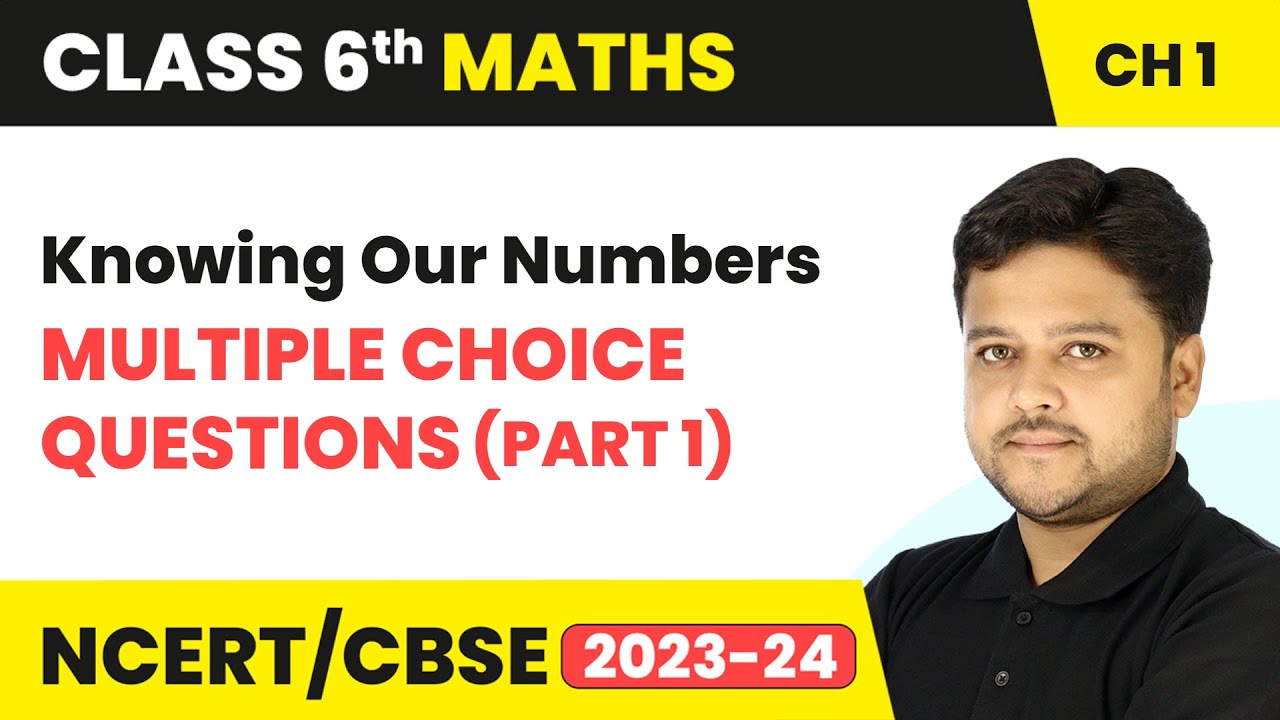 Knowing Our Numbers Multiple Choice Questions Part 1 Class 6 Knowing Our Numbers Multiple Choice Questions Part 1 Class 6