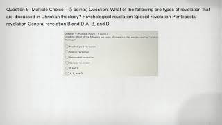 Question 9 (Multiple Choice -5 points) Question: What of the following are types of revelation that