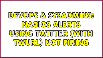 DevOps & SysAdmins: Nagios alerts using twitter (with twurl) not firing (2 Solutions!!)