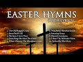 50 Minutes of Beautiful Easter Hymns With Lyrics