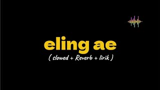 ELING AE SLOWED VERSION (arya galih ft bebe syabella)