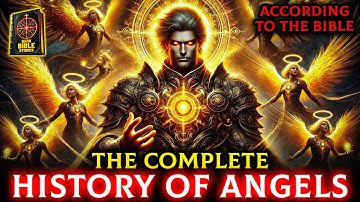 The Complete History of Angels - According to the Bible