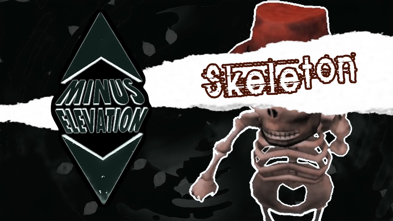 Minus Elevation: Skeleton - YouTube