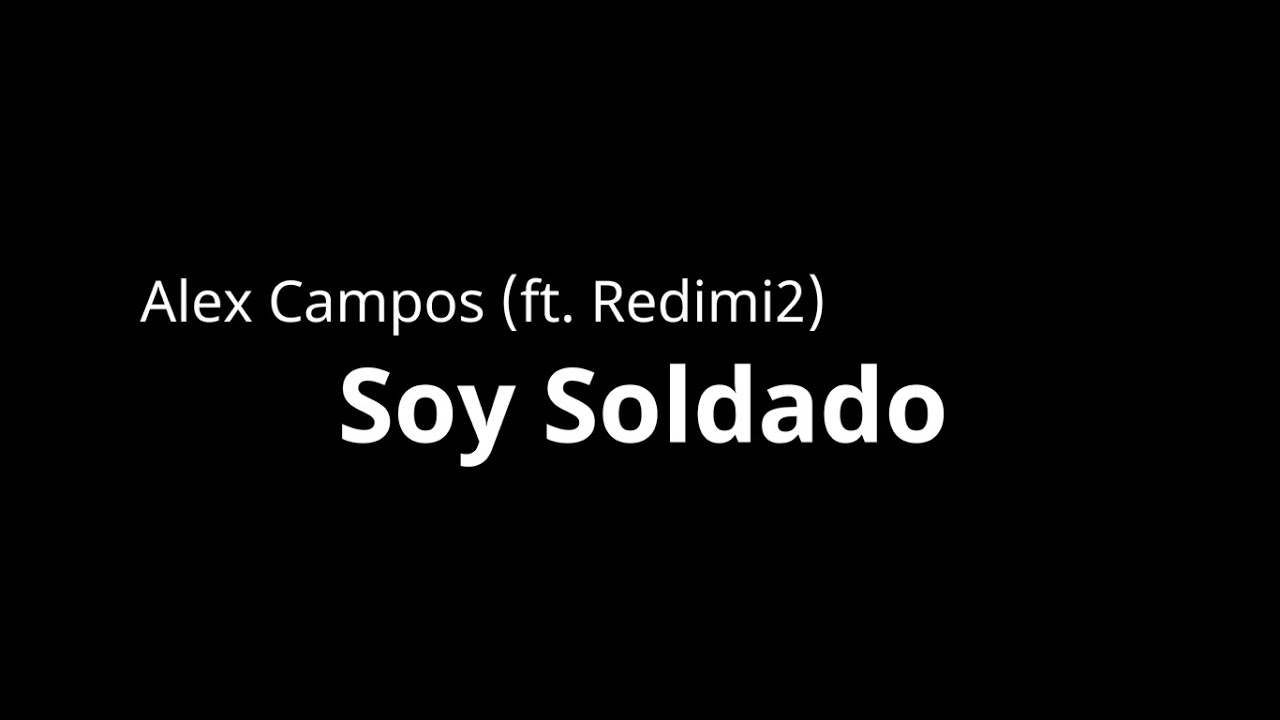 Alex Campos y Redimi2-Soy Soldado (Letra) - YouTube