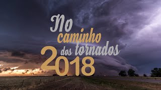No Caminho Dos Tornados 2018 - Documentário 4K - Troposfera