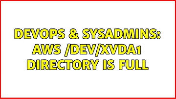DevOps & SysAdmins: AWS /dev/xvda1 directory is full (3 Solutions!!)